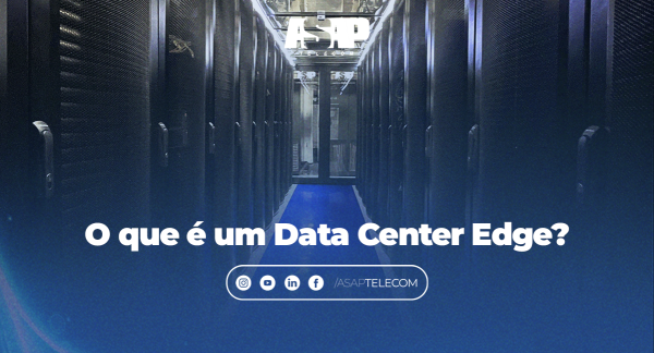 O que é um Data Center Edge?